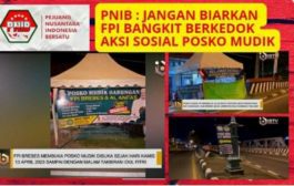 PNIB Meminta TNI-POLRI Robohkan Posko Mudik FPI, Jangan Biarkan FPI Kembali Bangkit