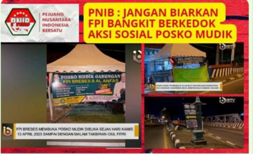 PNIB Meminta TNI-POLRI Robohkan Posko Mudik FPI, Jangan Biarkan FPI Kembali Bangkit